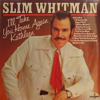 Slim Whitman - I'll Take You Home Again Kathleen